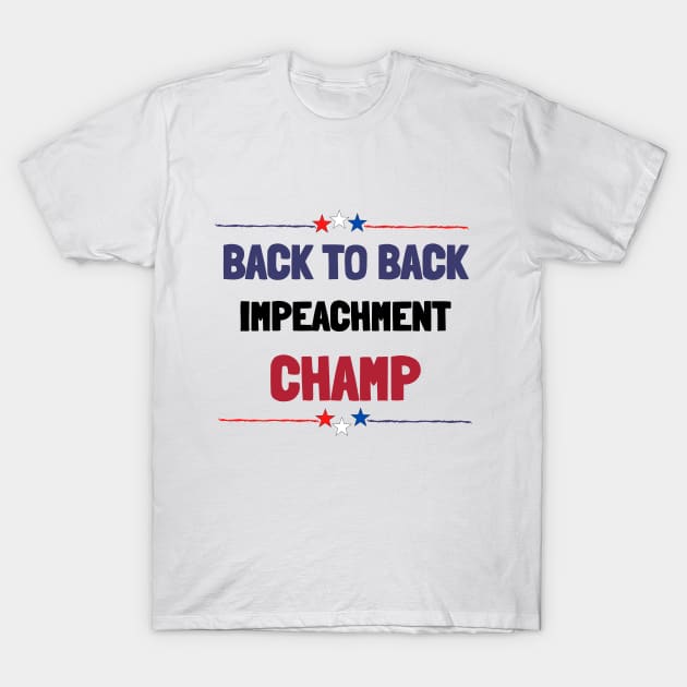 back to back impeachment champ T-Shirt by MisaMarket